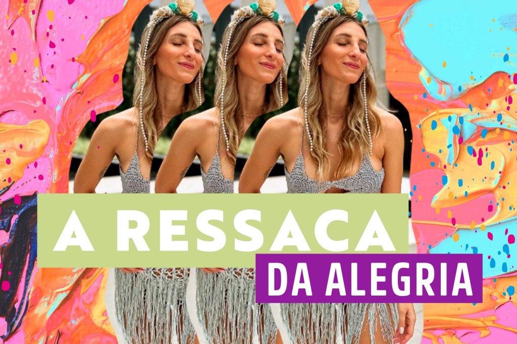 O pós-Carnaval e a ressaca de alegria